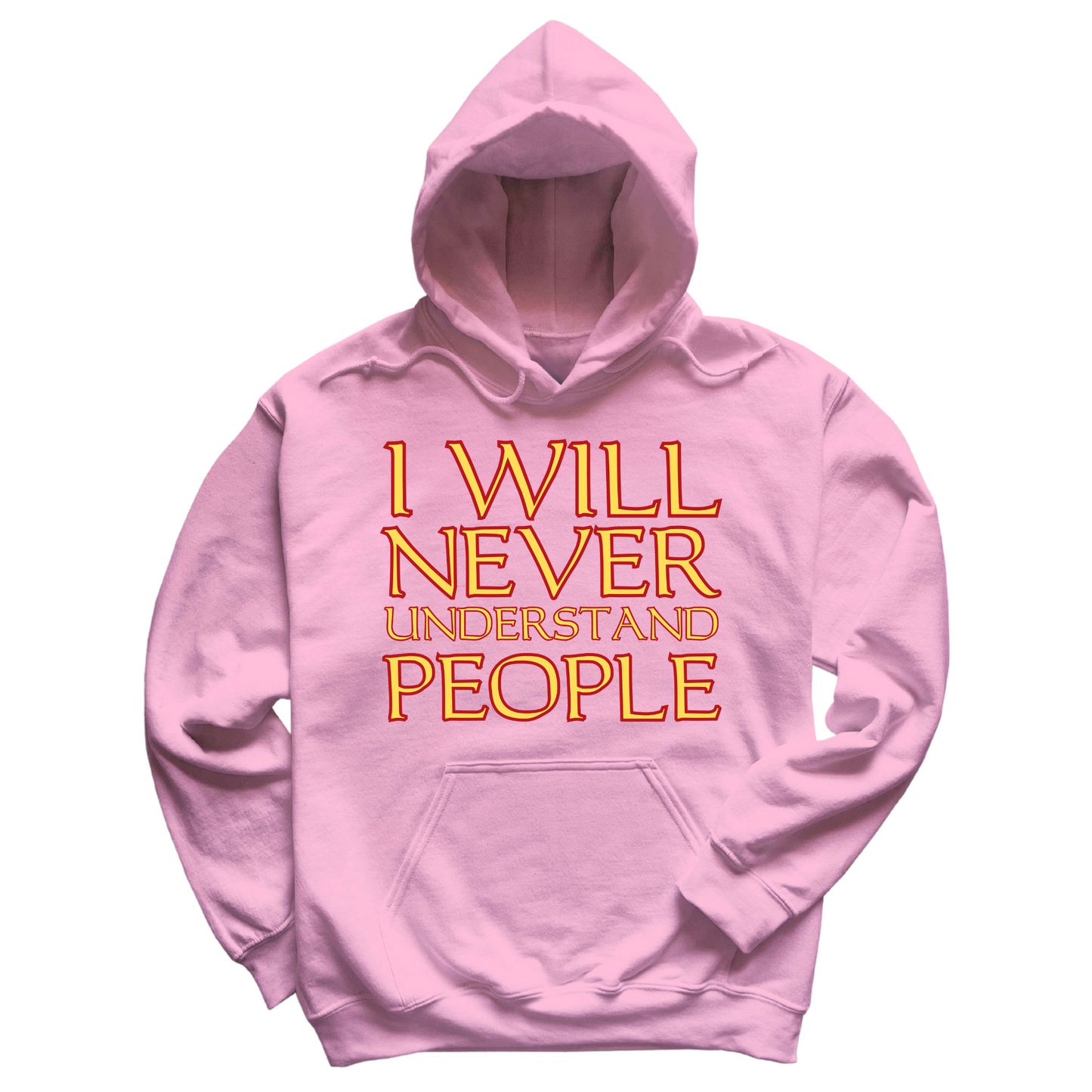 I Will Never Understand People Hoodie