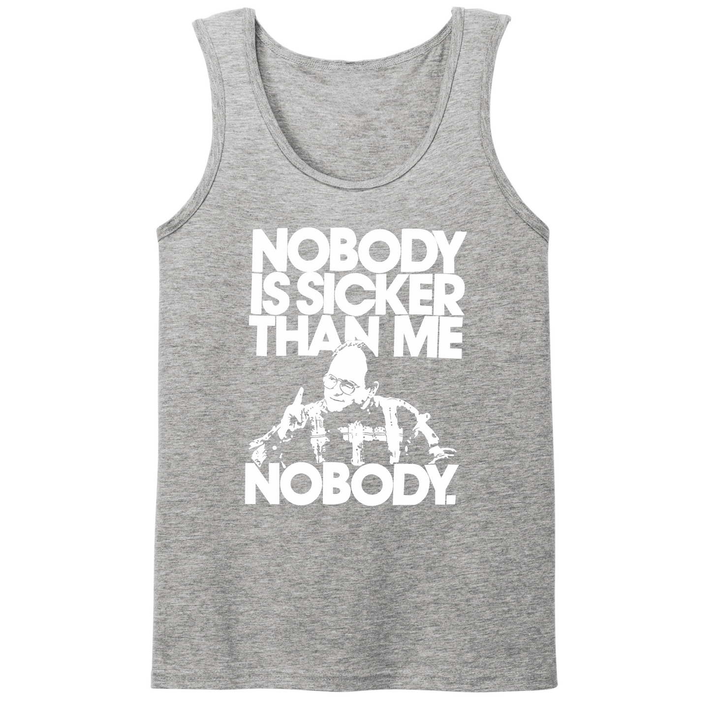 Nobody Is Sicker Than Me Mens Tank Top