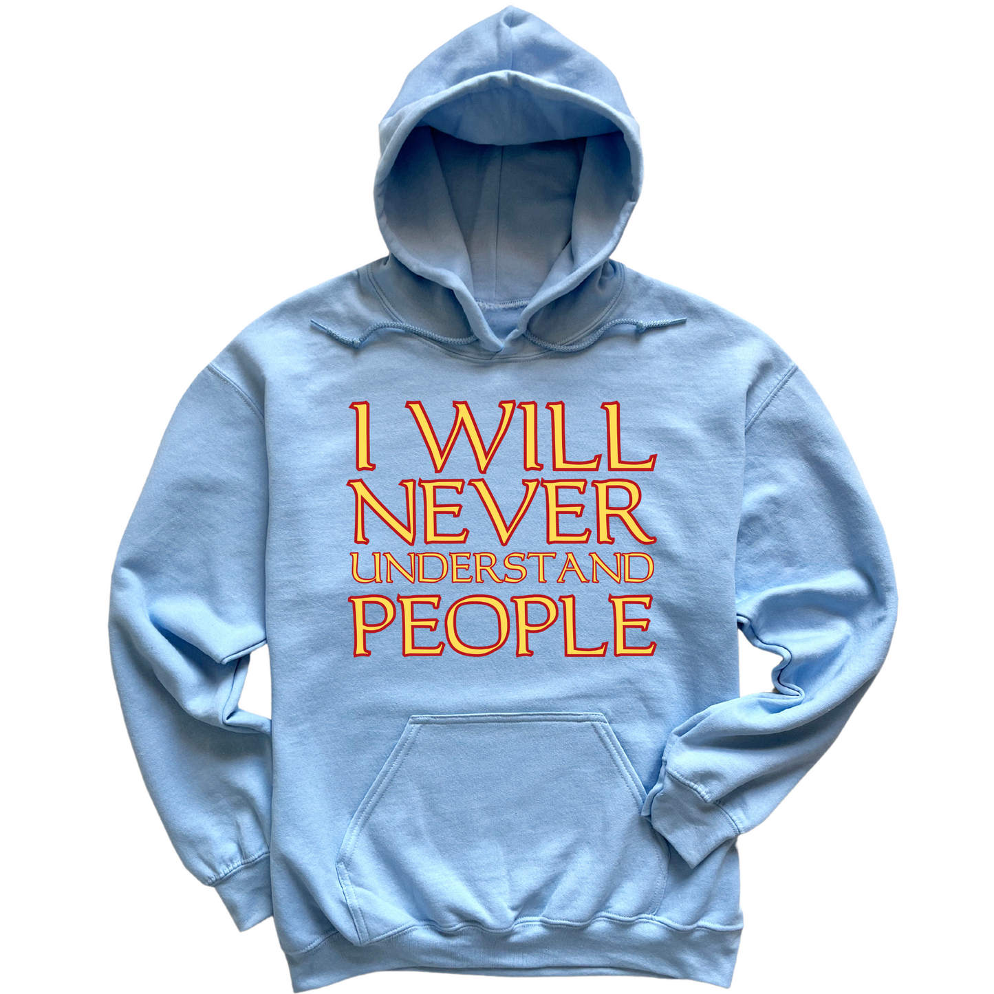 I Will Never Understand People Hoodie