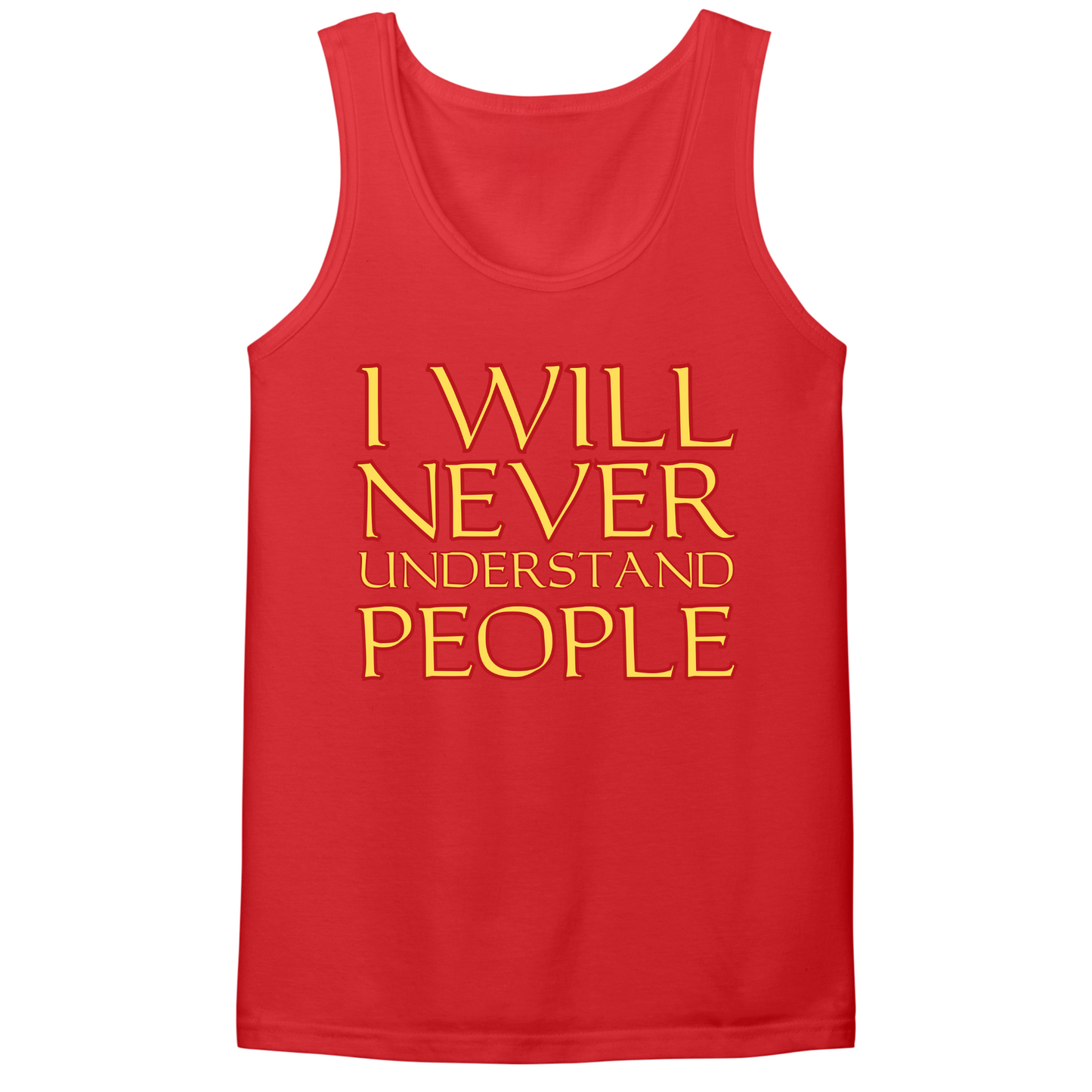I Will Never Understand People Mens Tank Top