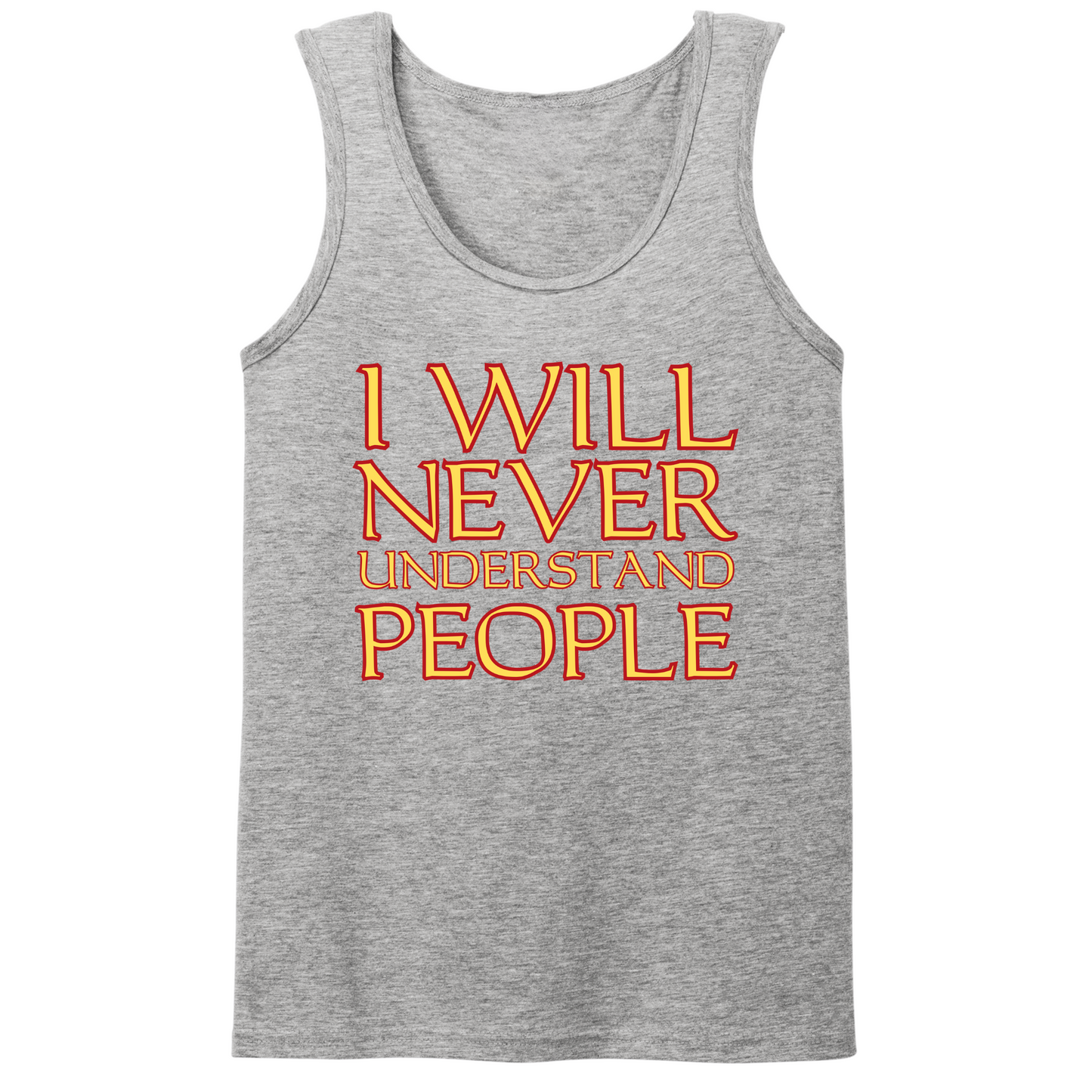 I Will Never Understand People Mens Tank Top