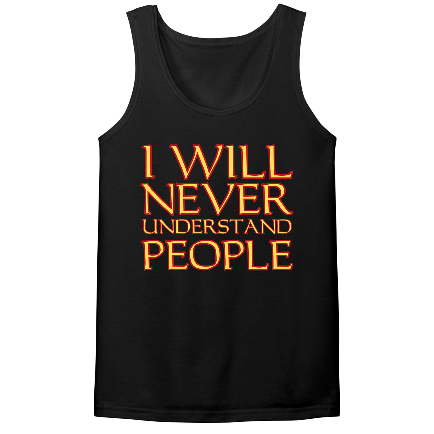 I Will Never Understand People Mens Tank Top