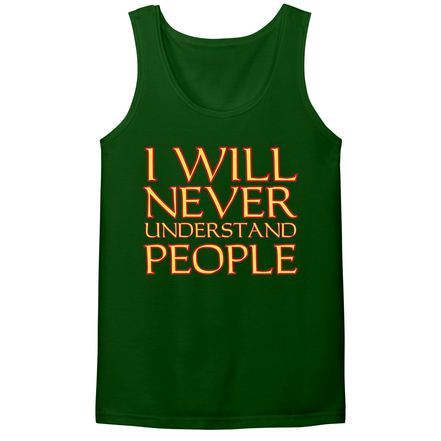 I Will Never Understand People Mens Tank Top