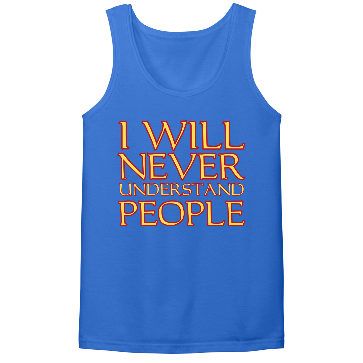 I Will Never Understand People Mens Tank Top