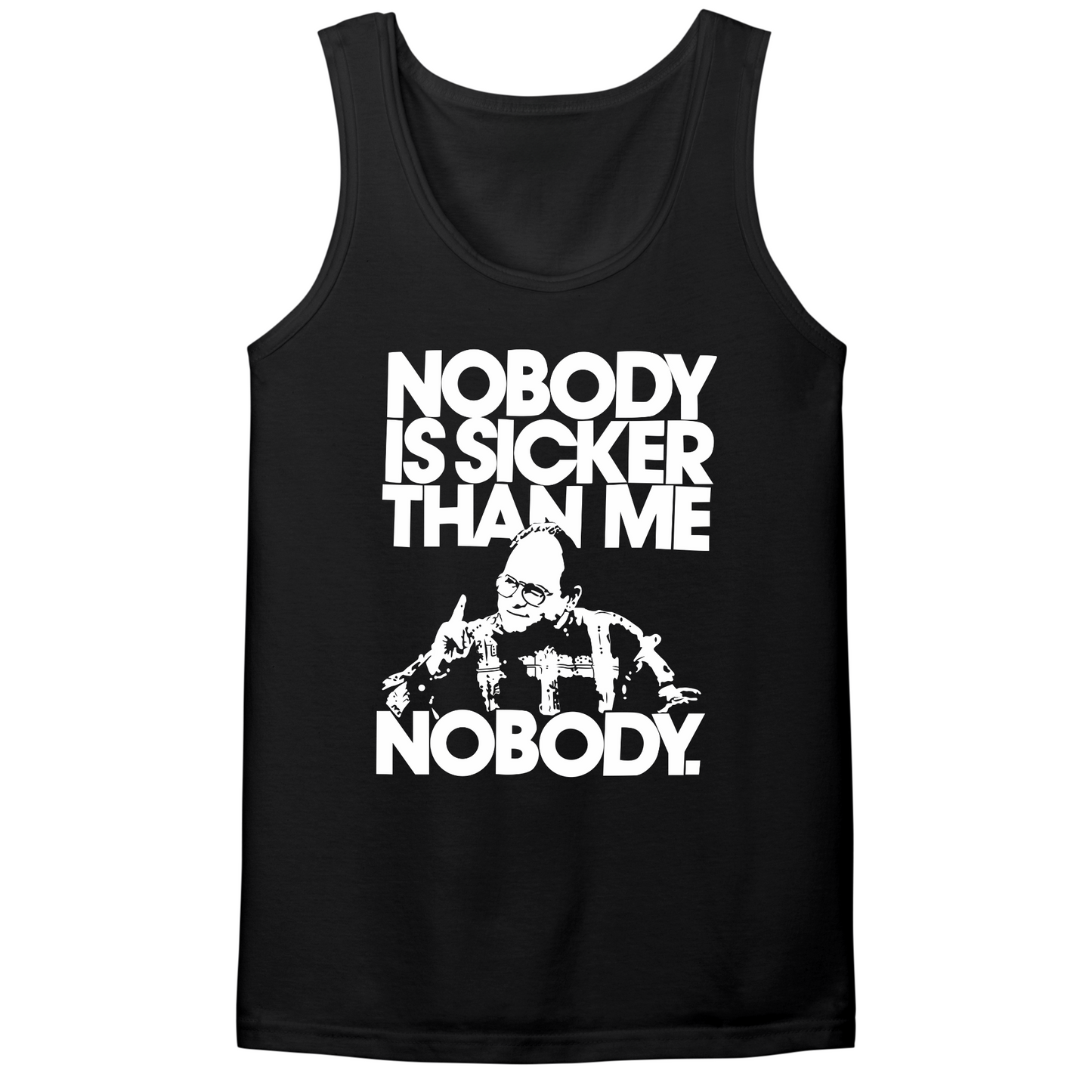 Nobody Is Sicker Than Me Mens Tank Top