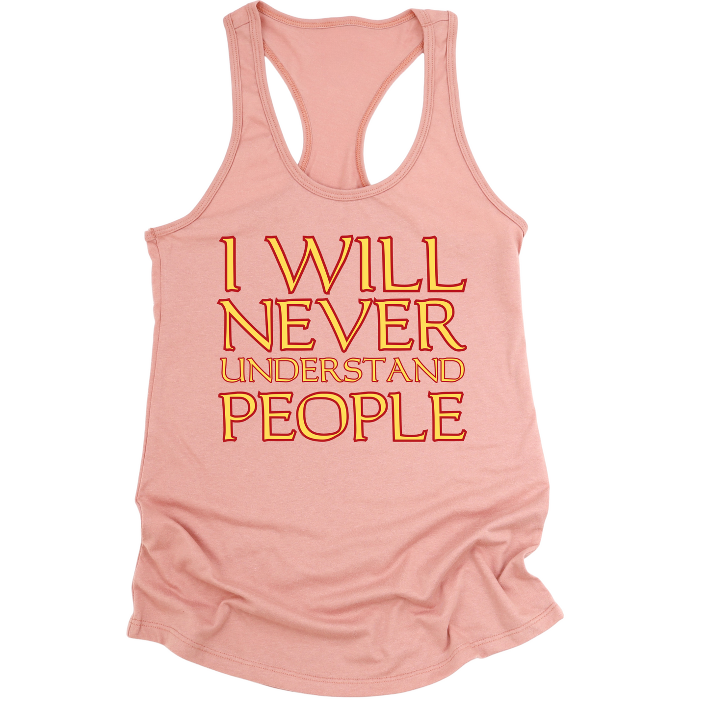 I Will Never Understand People Womens Tank Top