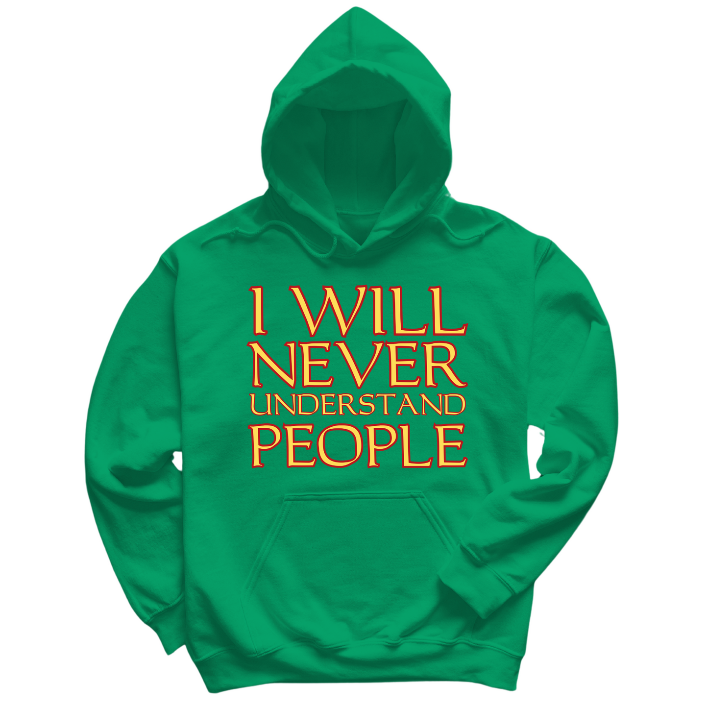 I Will Never Understand People Hoodie