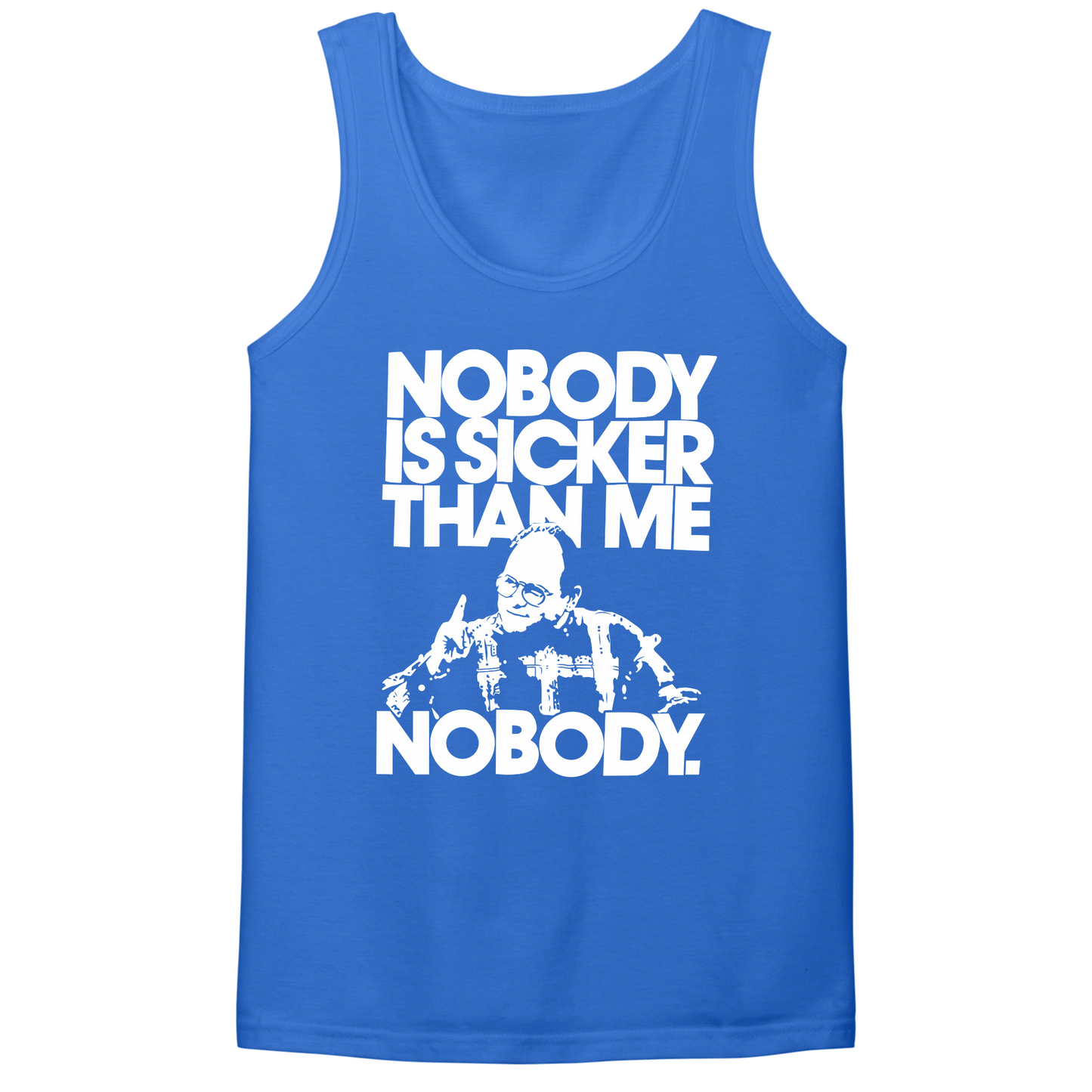 Nobody Is Sicker Than Me Mens Tank Top