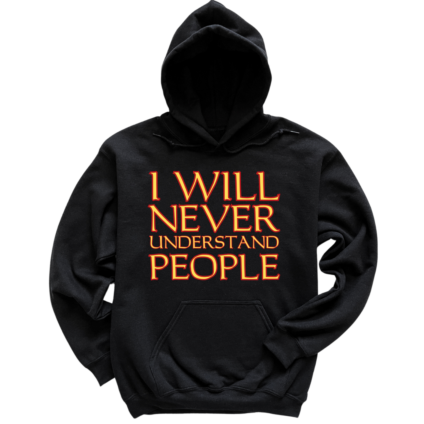 I Will Never Understand People Hoodie