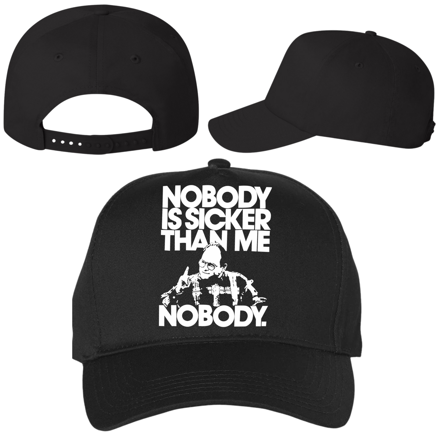 Nobody Is Sicker Than Me Hat