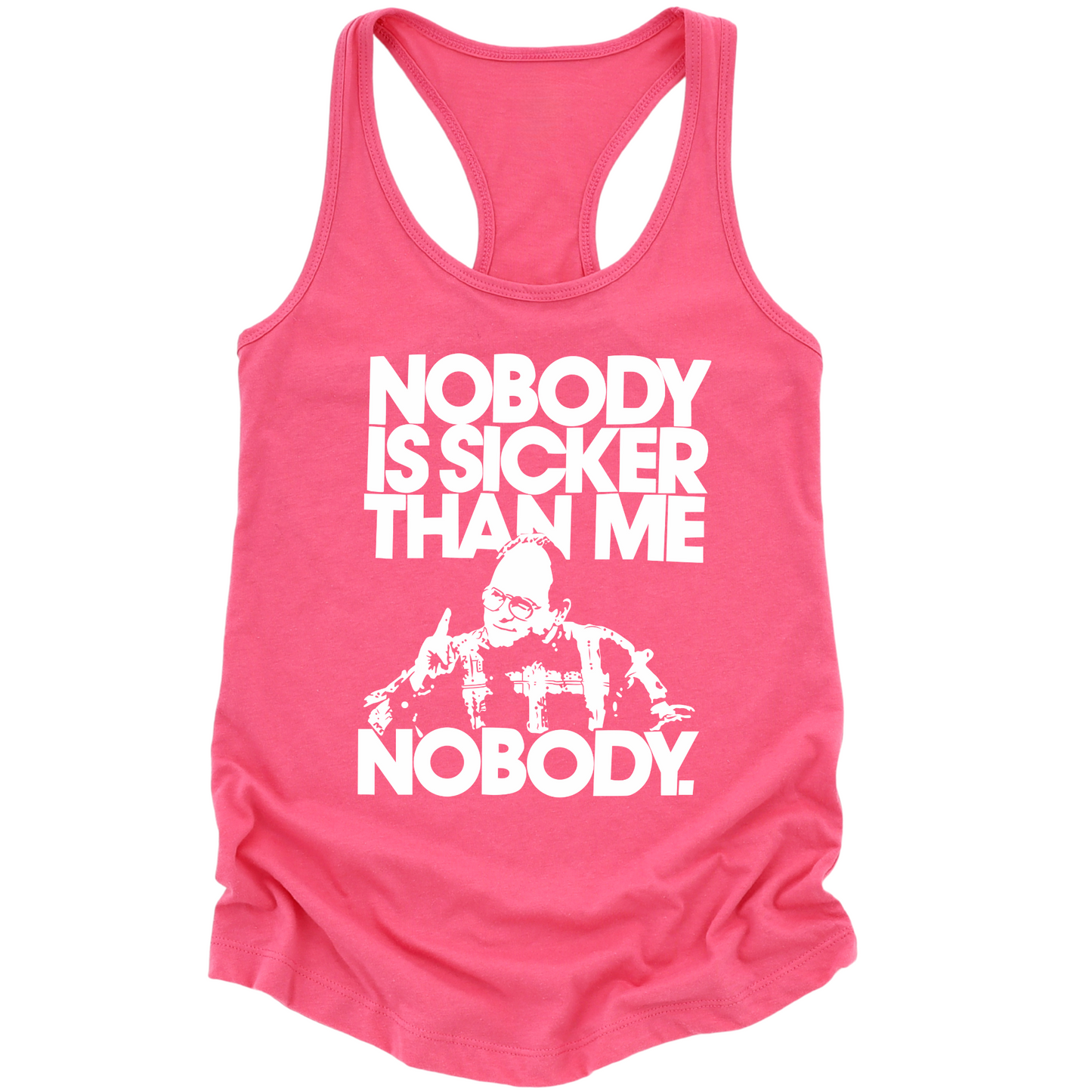 Nobody Is Sicker Than Me Womens Tank Top