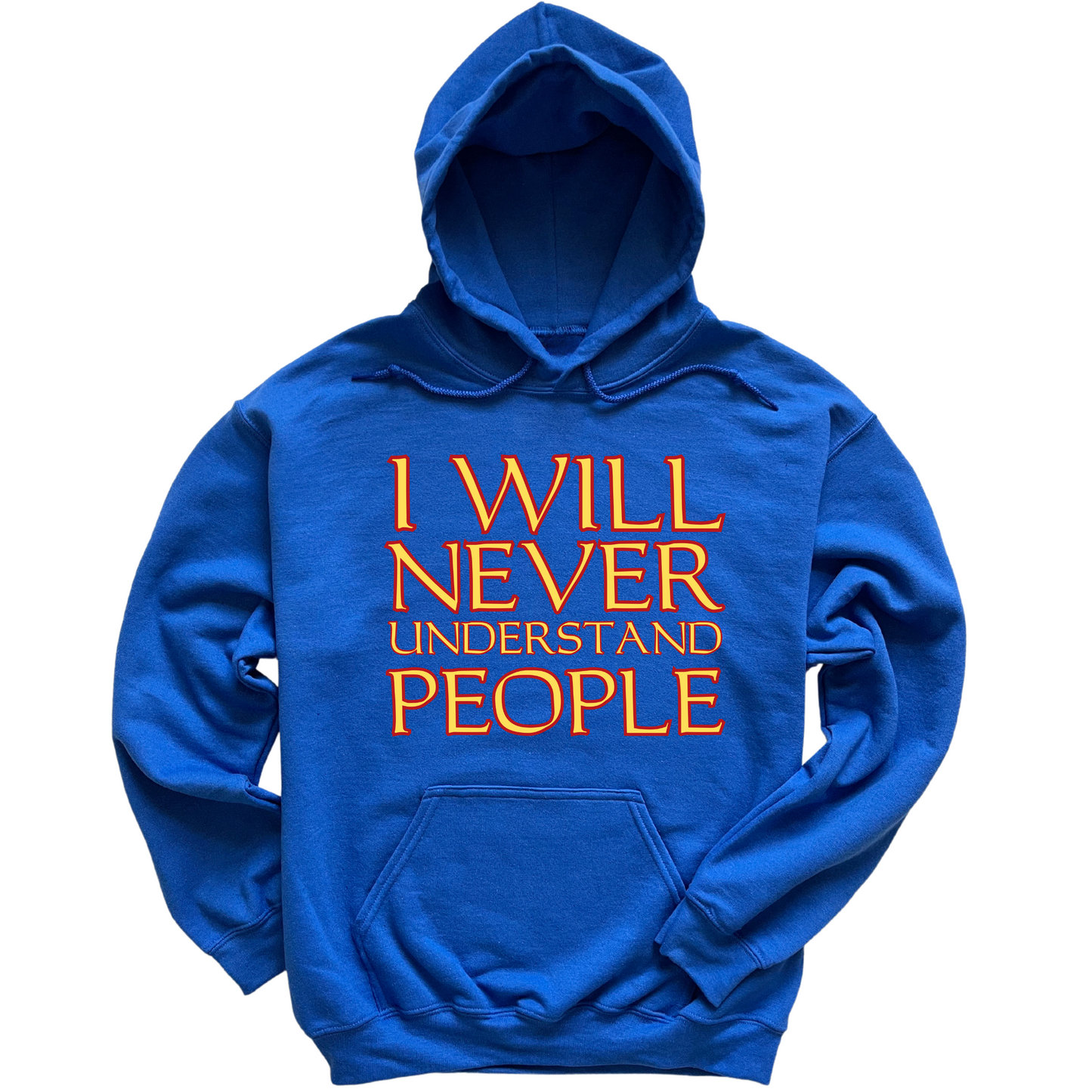I Will Never Understand People Hoodie