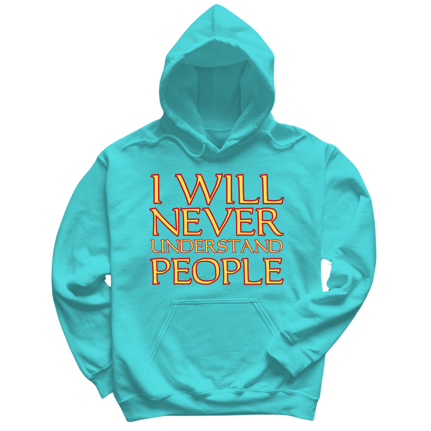 I Will Never Understand People Hoodie