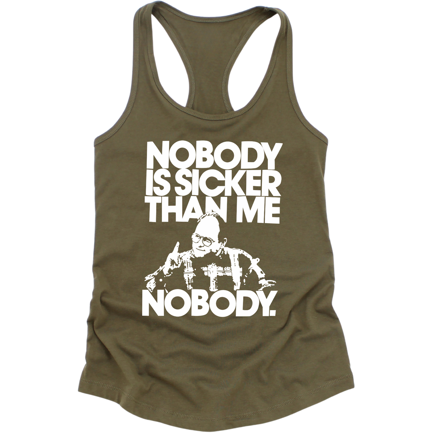 Nobody Is Sicker Than Me Womens Tank Top
