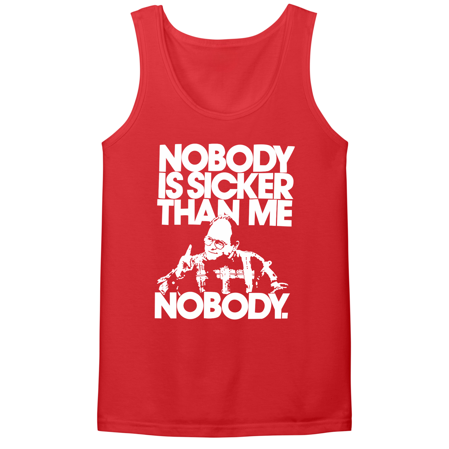 Nobody Is Sicker Than Me Mens Tank Top