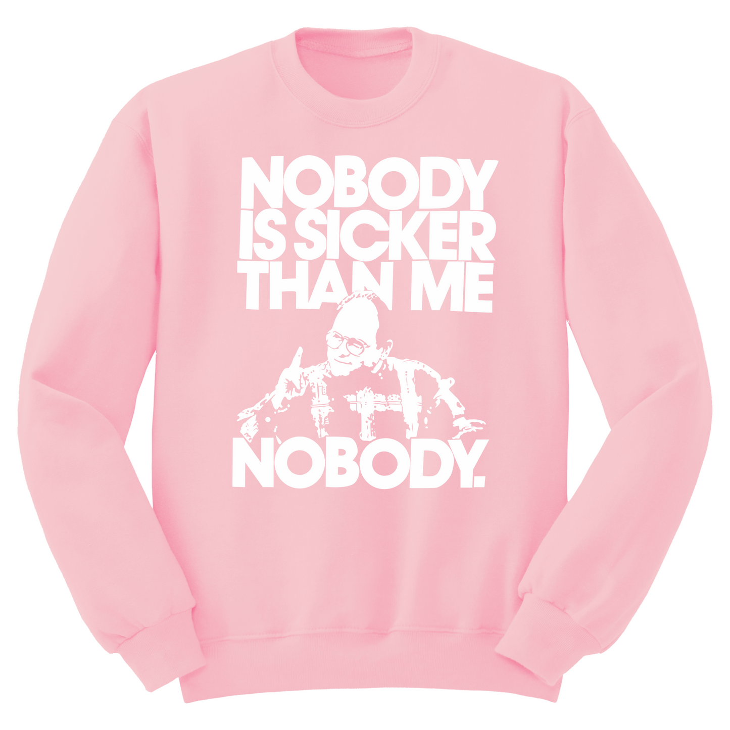 Nobody Sicker Than Me Crewneck Sweater