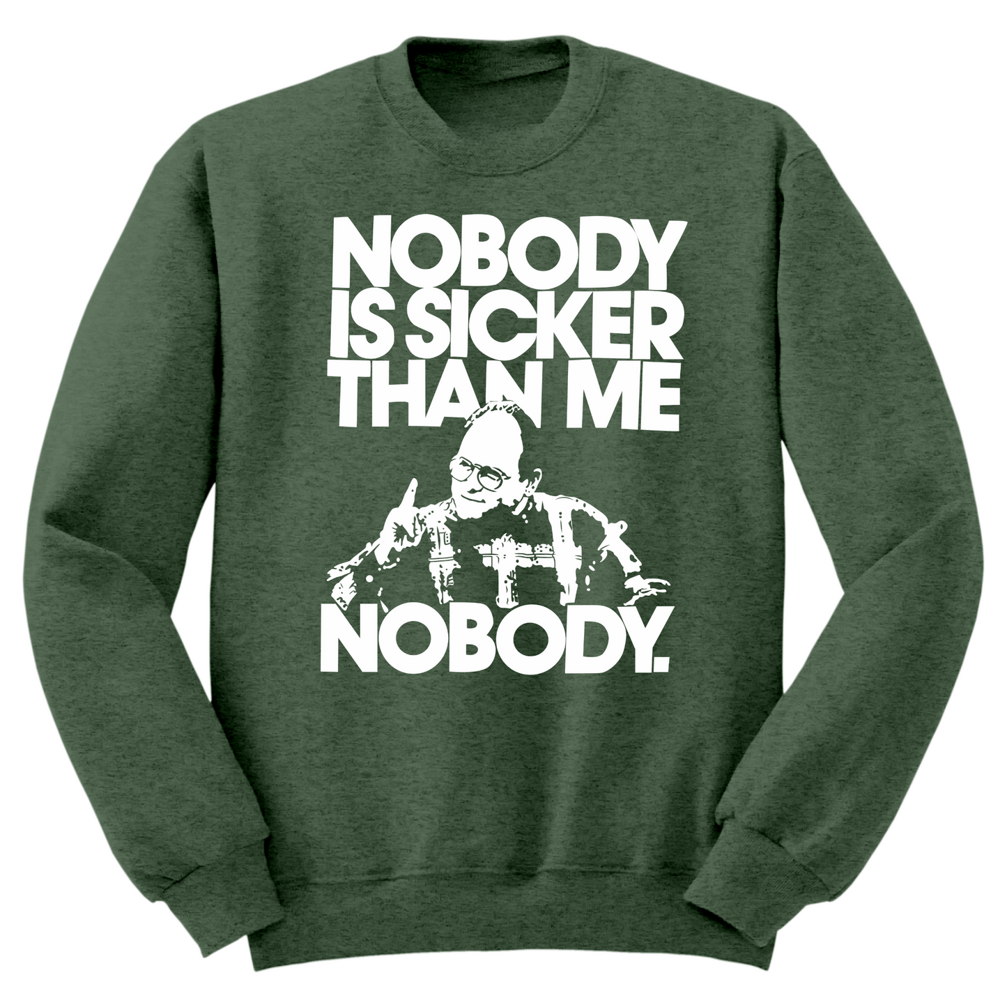 Nobody Sicker Than Me Crewneck Sweater