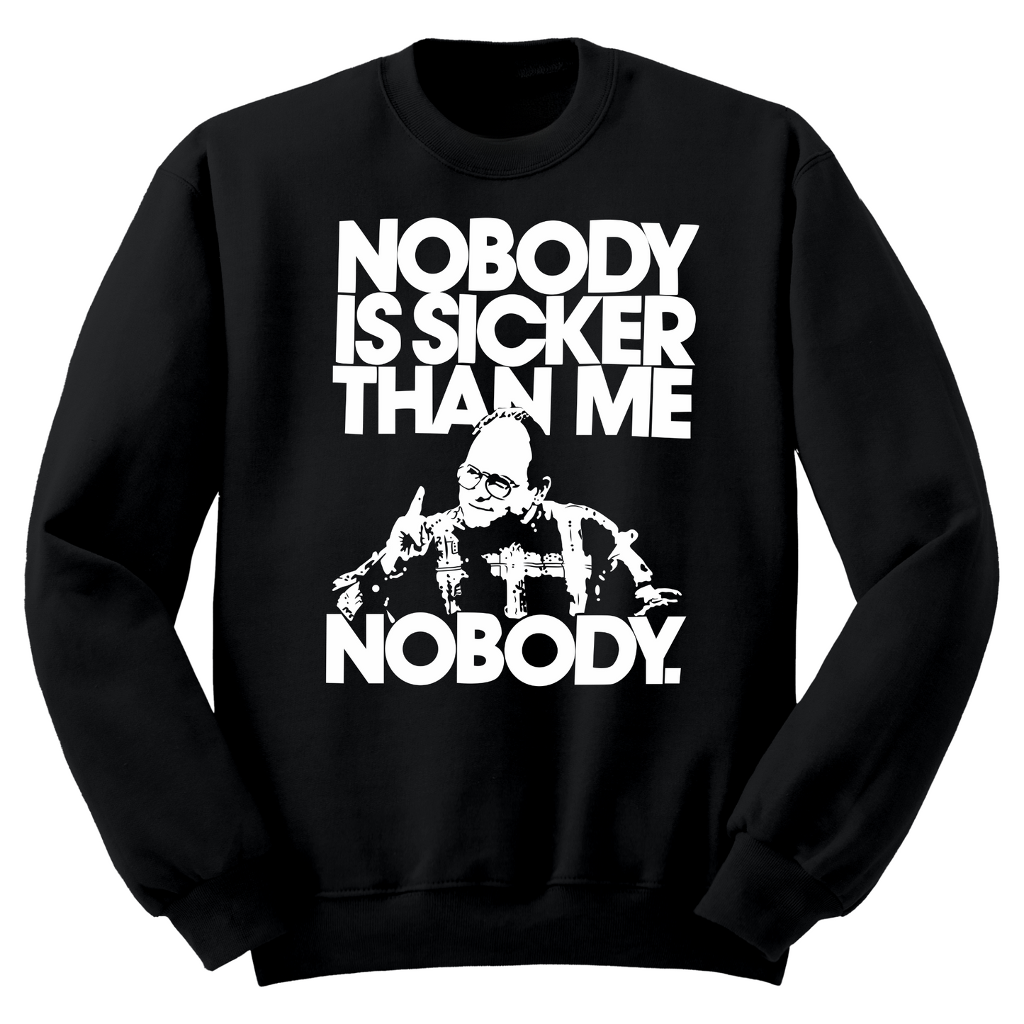 Nobody Sicker Than Me Crewneck Sweater