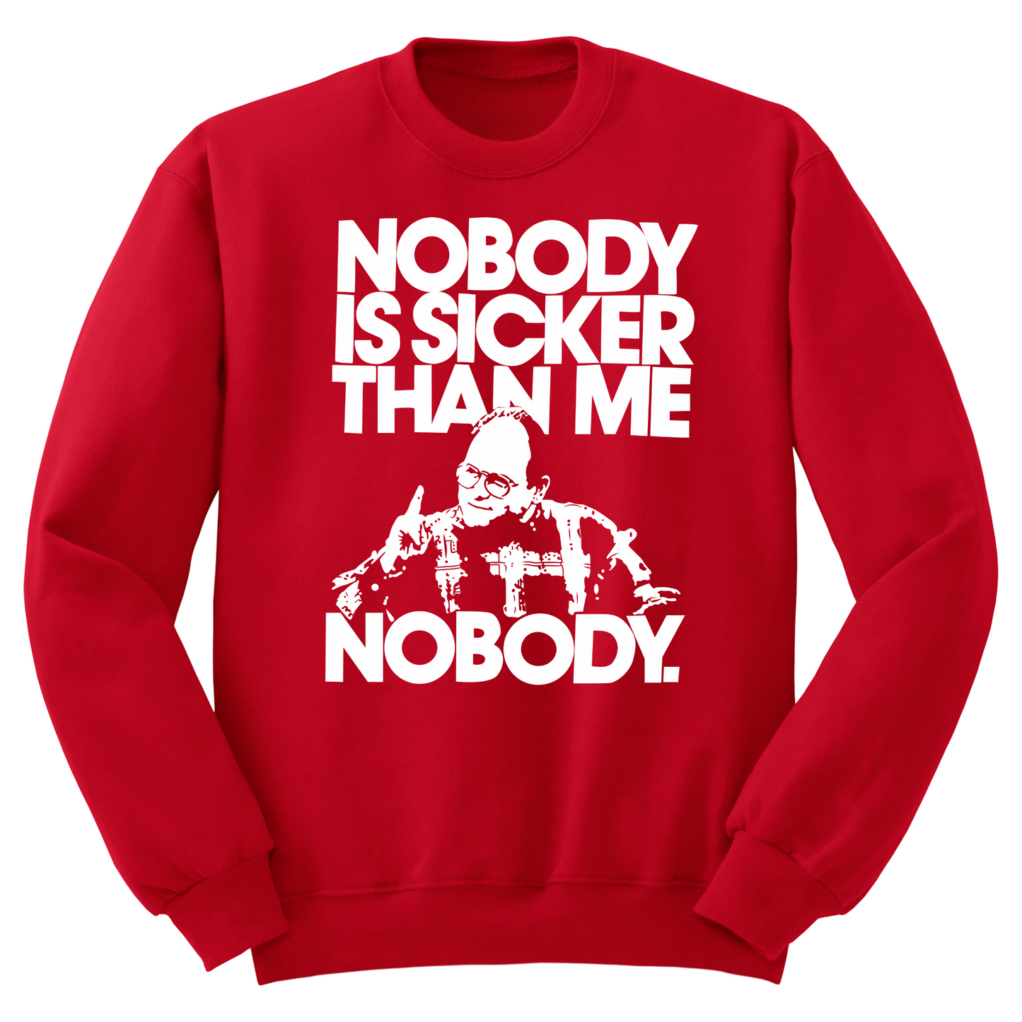 Nobody Sicker Than Me Crewneck Sweater