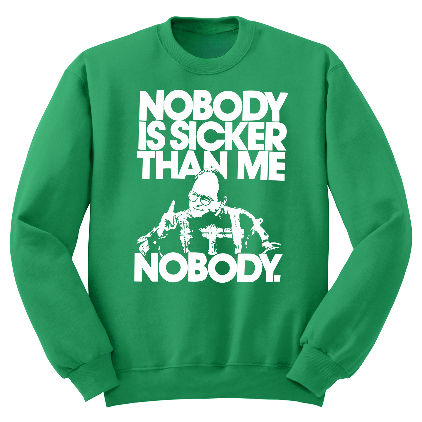 Nobody Sicker Than Me Crewneck Sweater