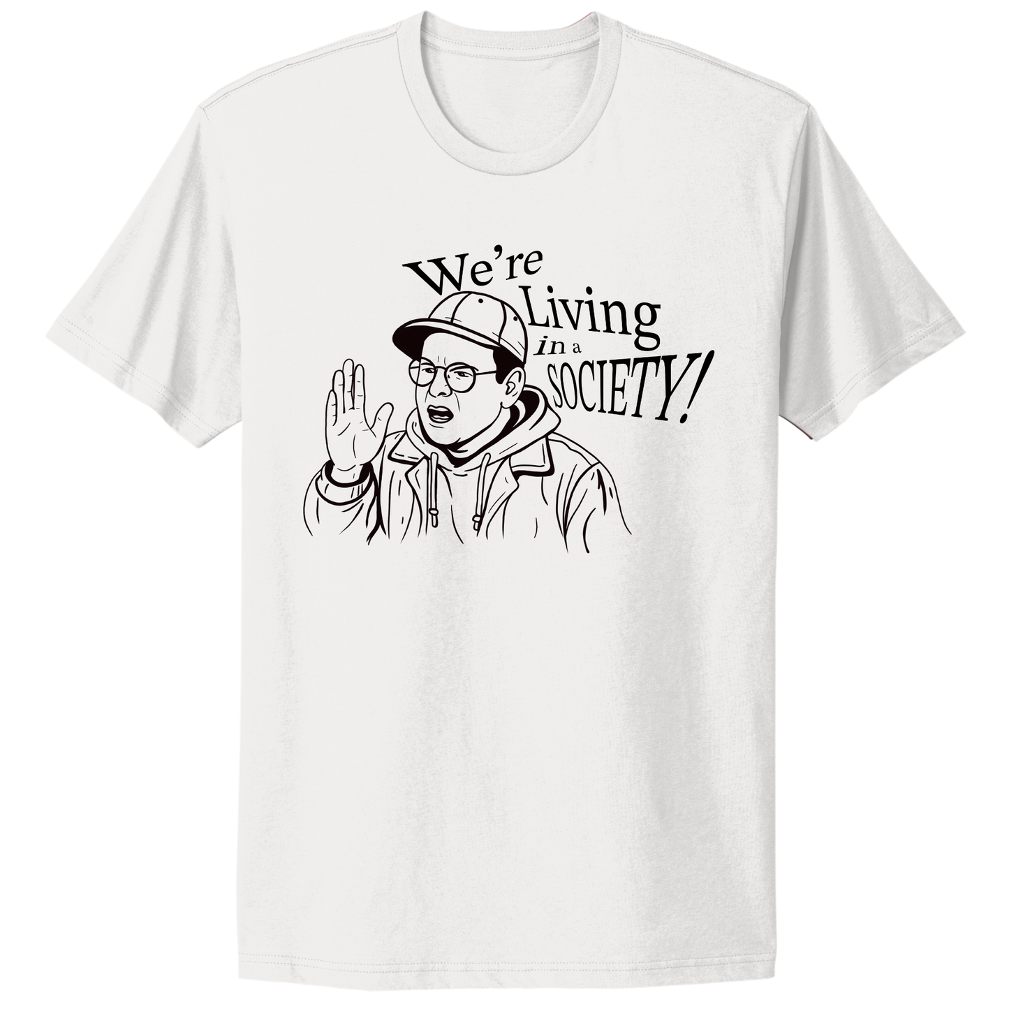 We're Living In A Society T-shirt