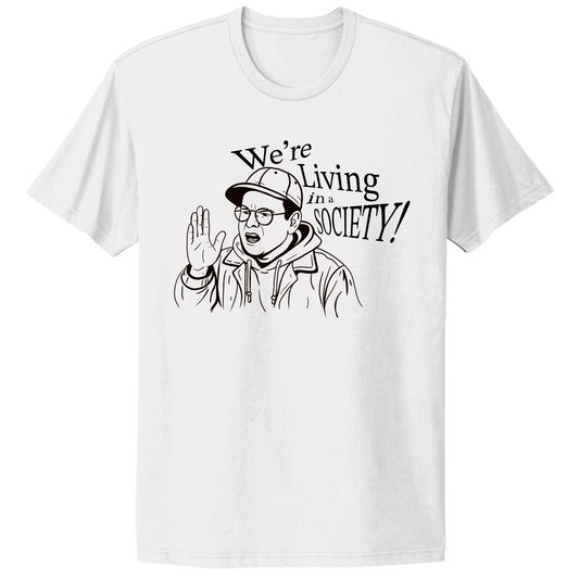 We're Living In A Society T-shirt