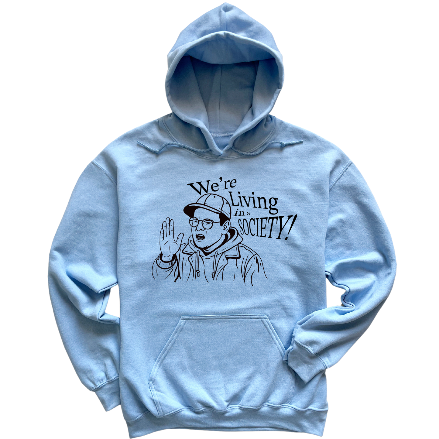 We're Living In A Society Hoodie