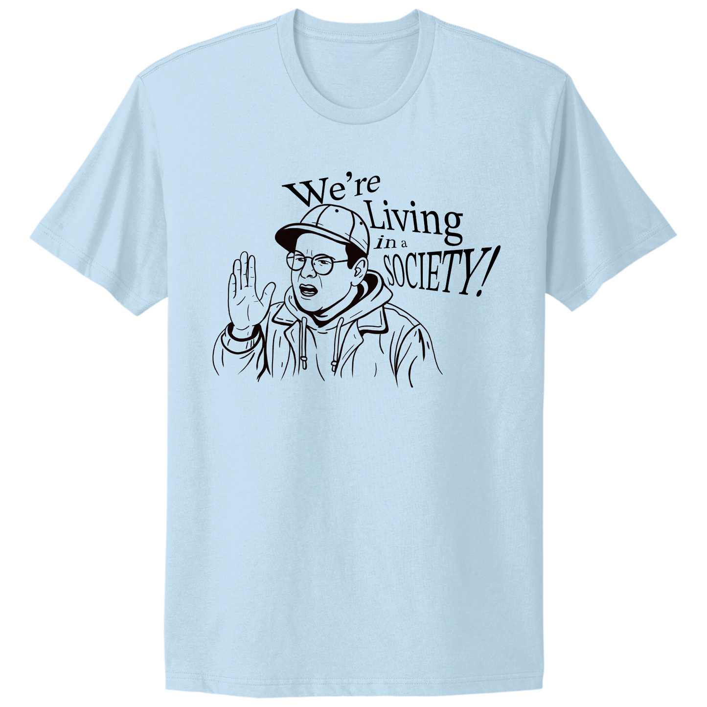 We're Living In A Society T-shirt