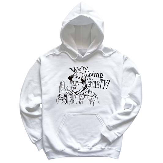 We're Living In A Society Hoodie