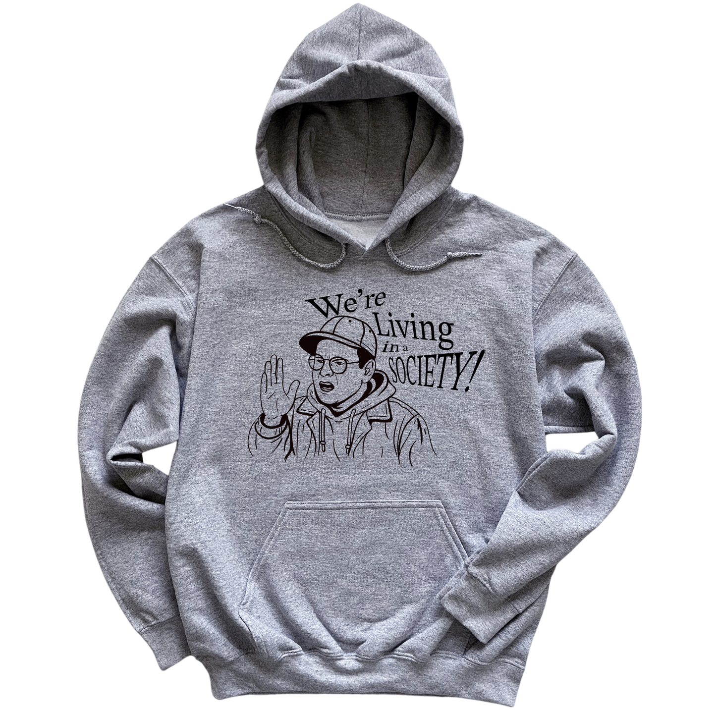 We're Living In A Society Hoodie