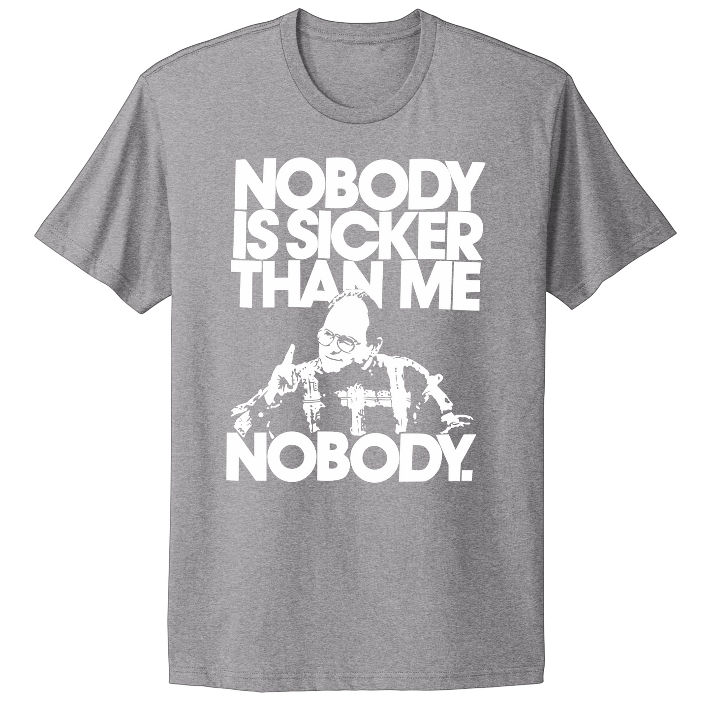 Nobody Sicker Than Me T-shirt