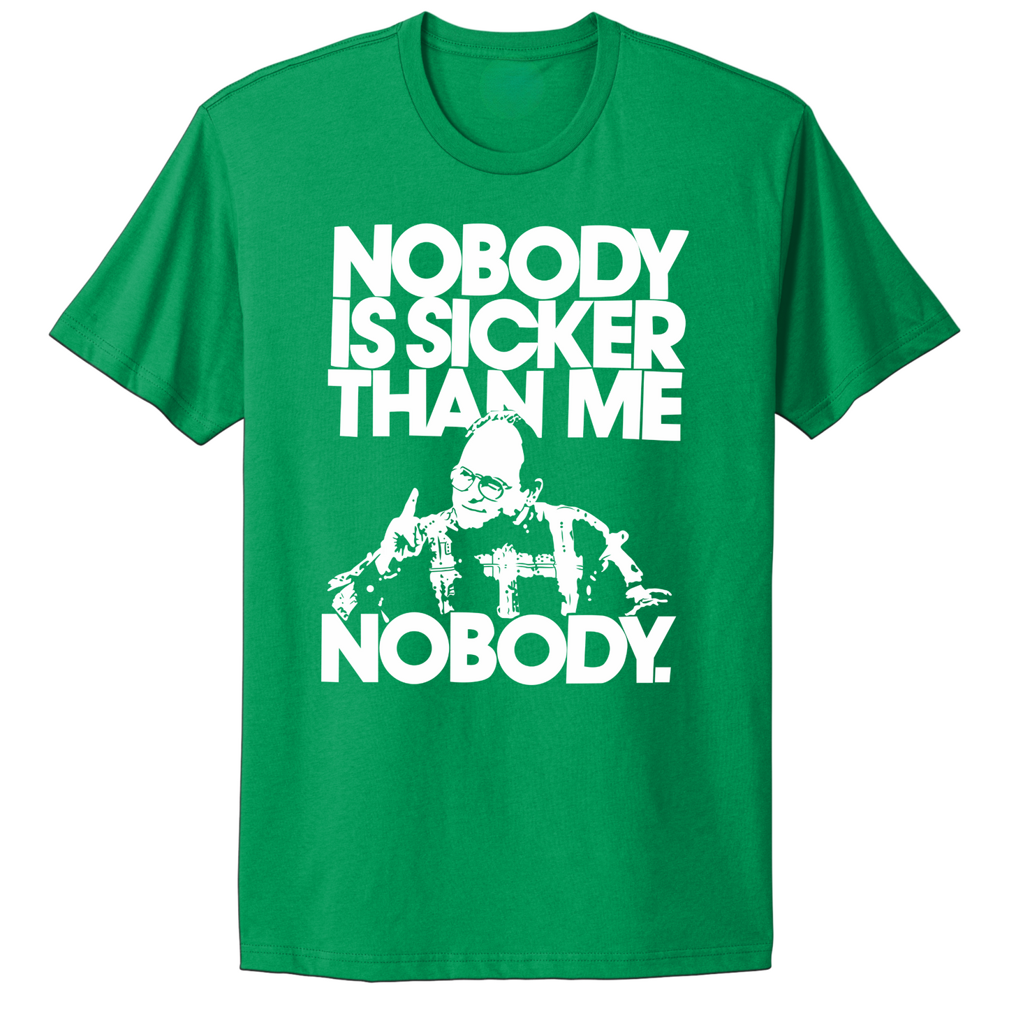 Nobody Sicker Than Me T-shirt