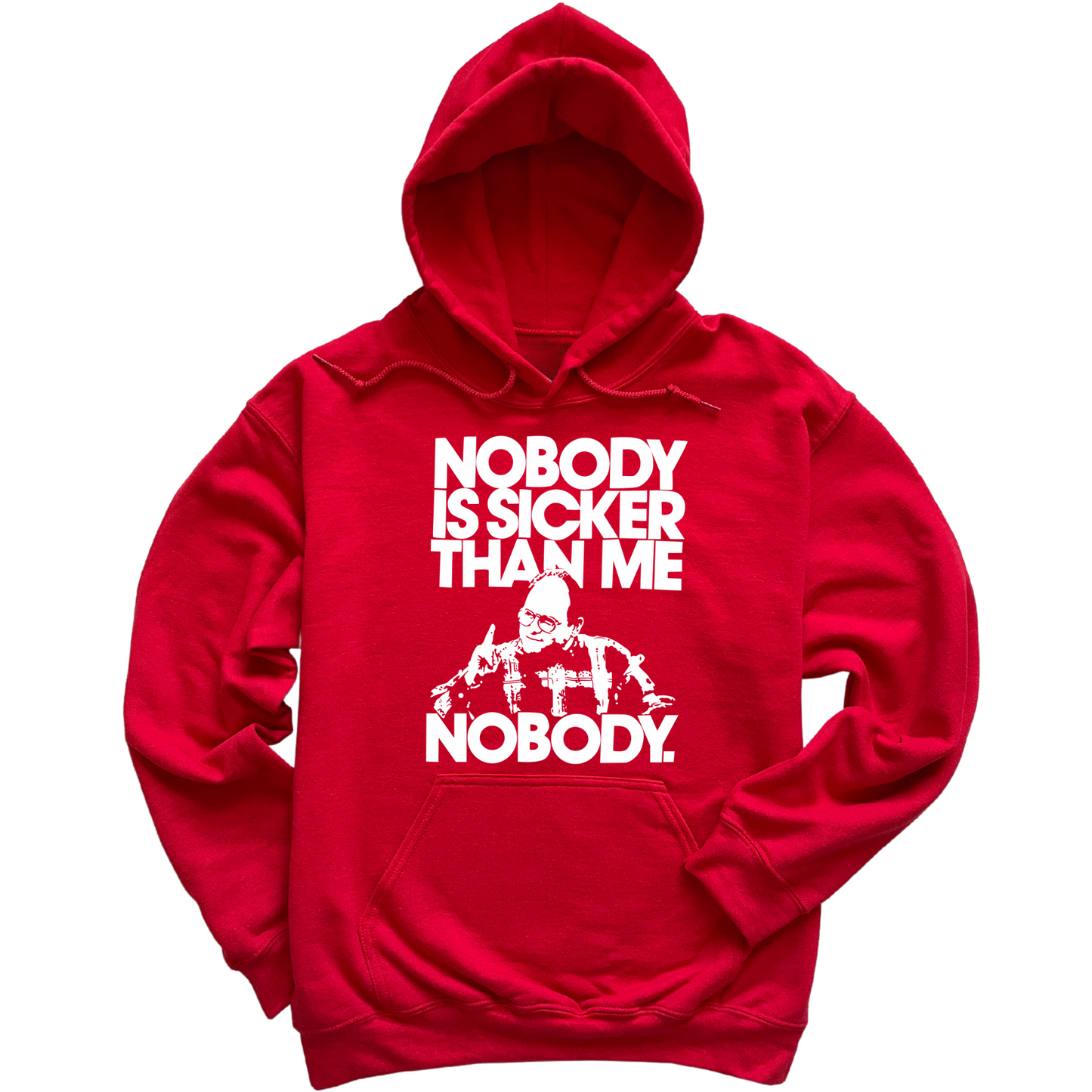 Nobody Sicker Than Me Hoodie