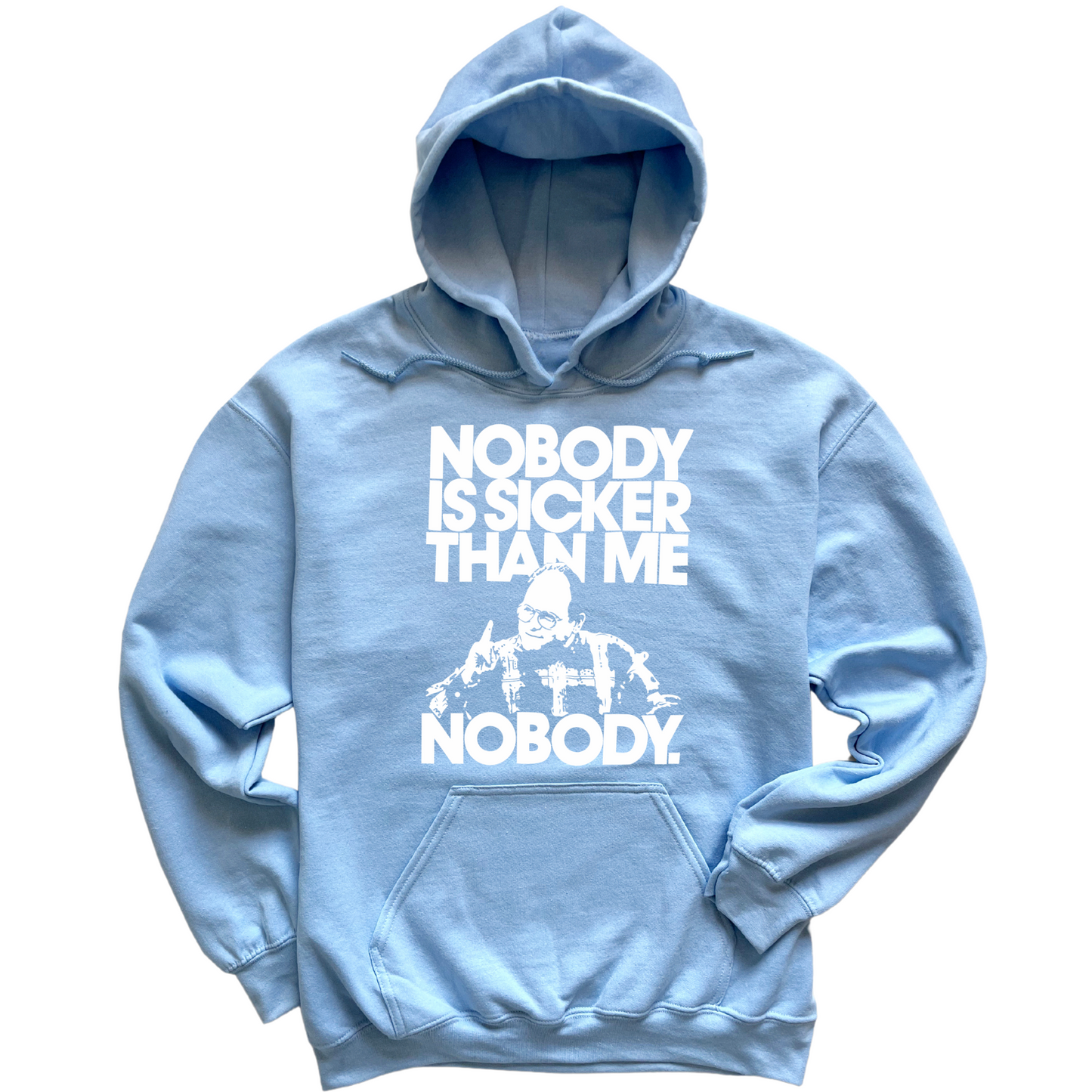 Nobody Sicker Than Me Hoodie