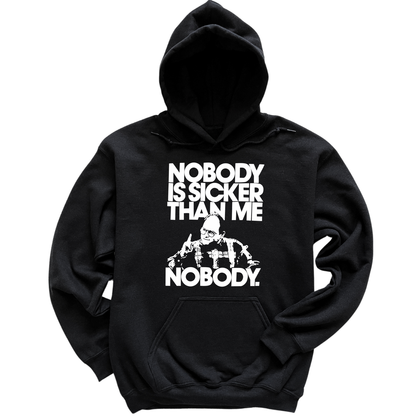 Nobody Sicker Than Me Hoodie