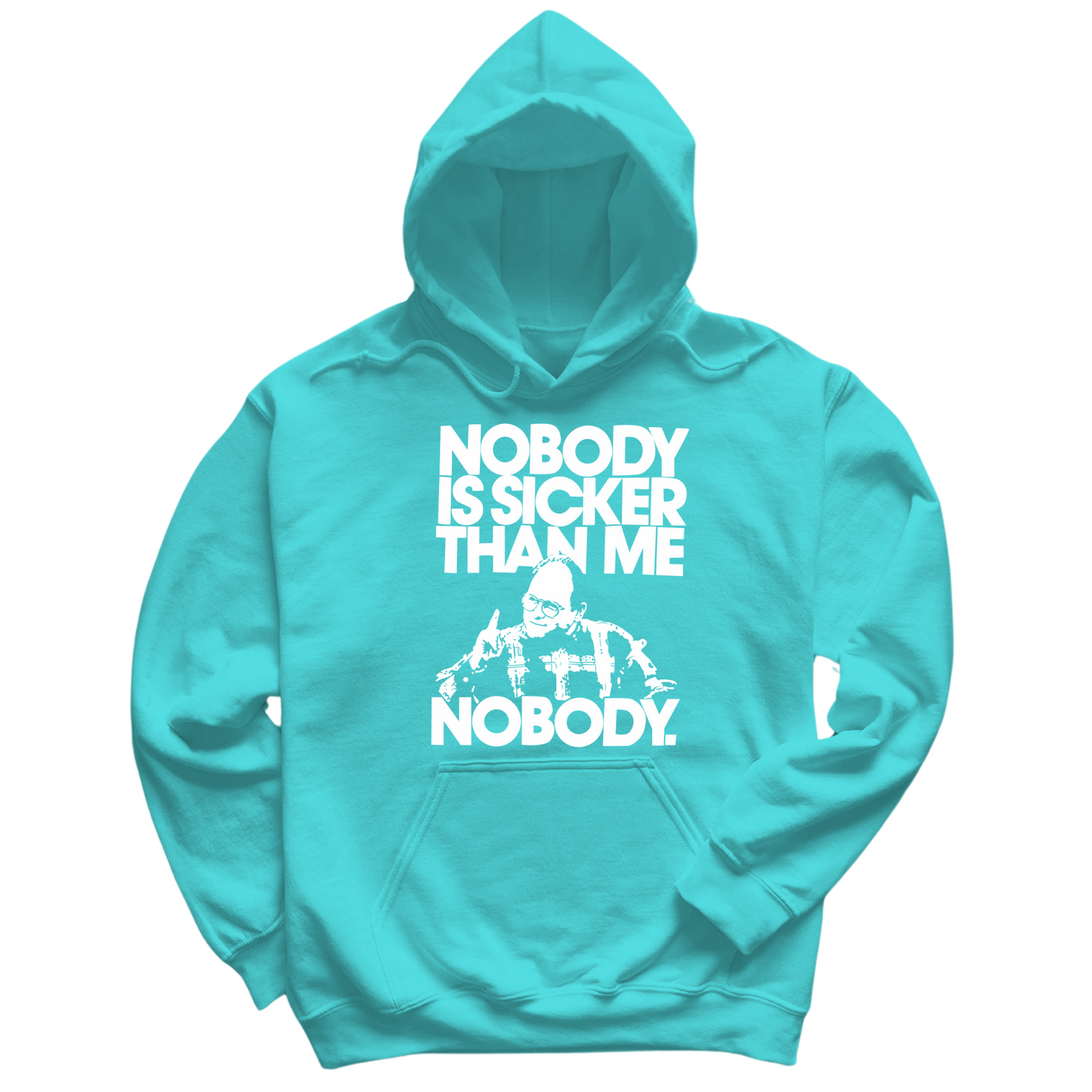 Nobody Sicker Than Me Hoodie