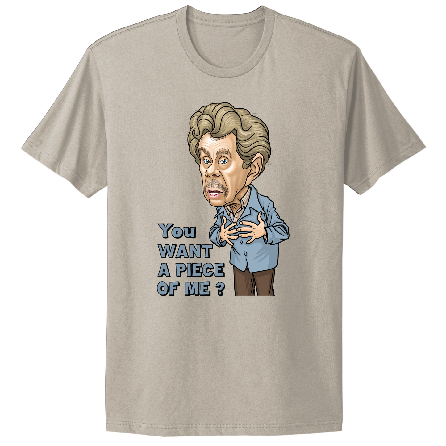 You Want A Piece Of Me T-shirt