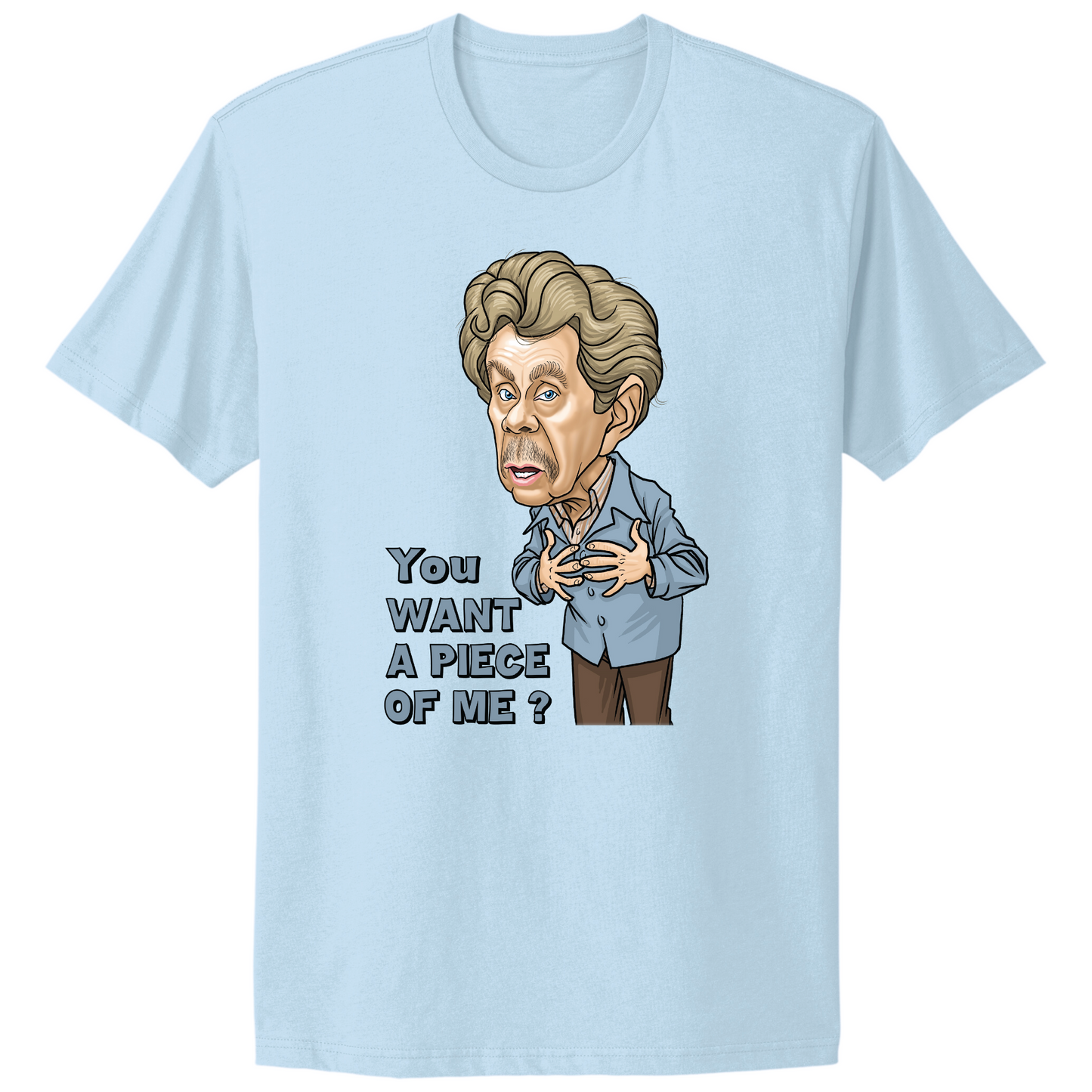 You Want A Piece Of Me T-shirt